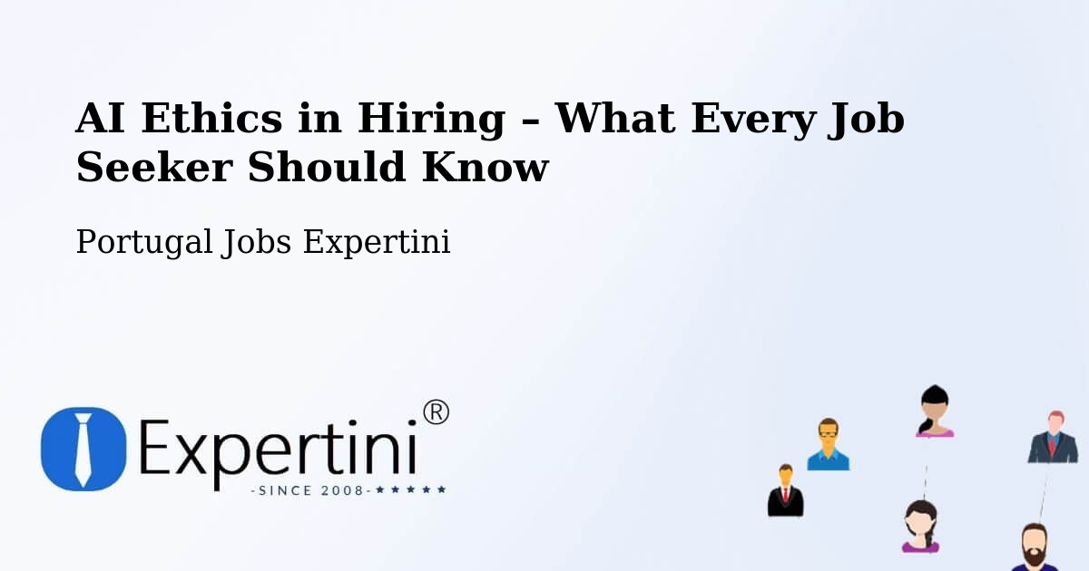 AI Ethics in Recruitment & Hiring – Lobão - Lobão, Portugal Jobs Expertini