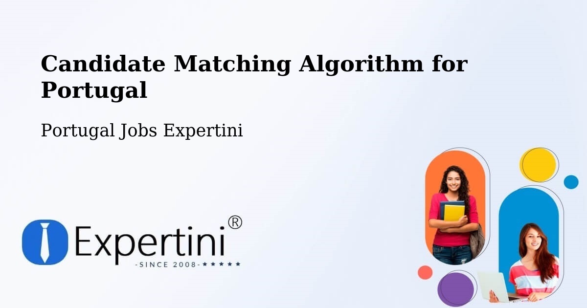 Candidate Matching Algorithm Overview – Lobão - Portugal Jobs Expertini