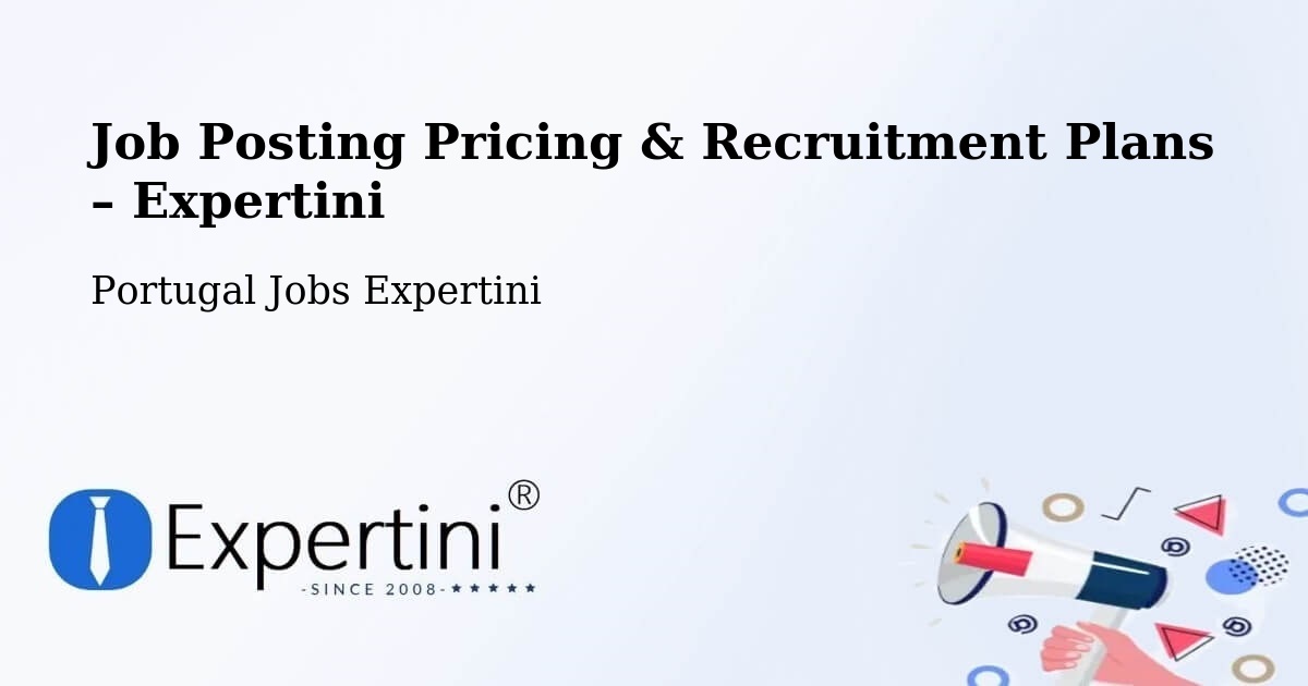Job Posting Pricing & Recruitment Plans – Lobão - Lobão, Portugal Jobs Expertini